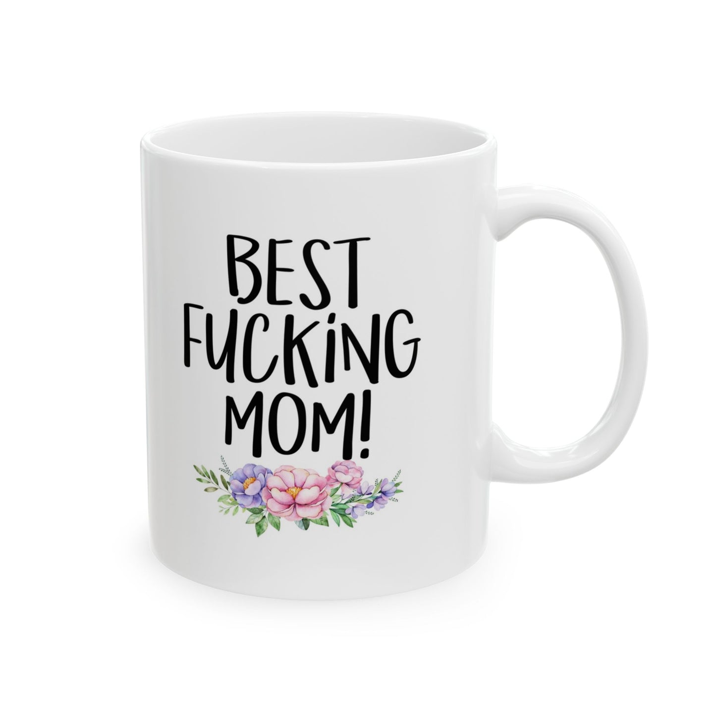 Funny Floral Coffee Mug - "Best Fucking Mom" Ceramic Mug (11oz)