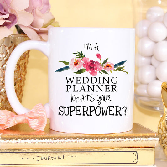Ceramic Mug I'm a Wedding Planner What's Your Super Power Coffee Mug