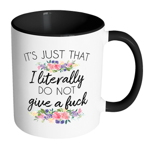 Its Just That I Literally Do Not Give A Fuck Accent Mug