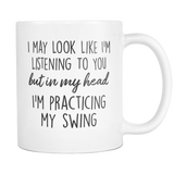 In My Head I'm Practicing My Swing Mug
