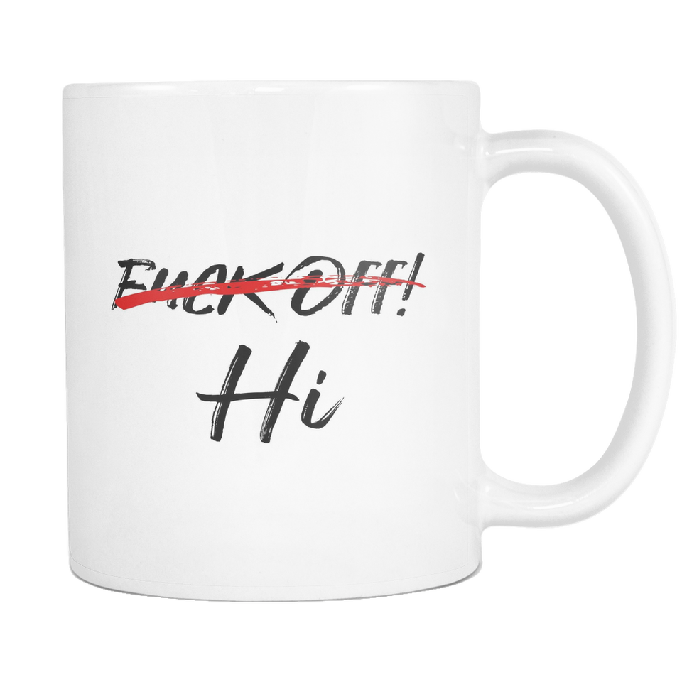 Fuck Off Hi Coffee Mug