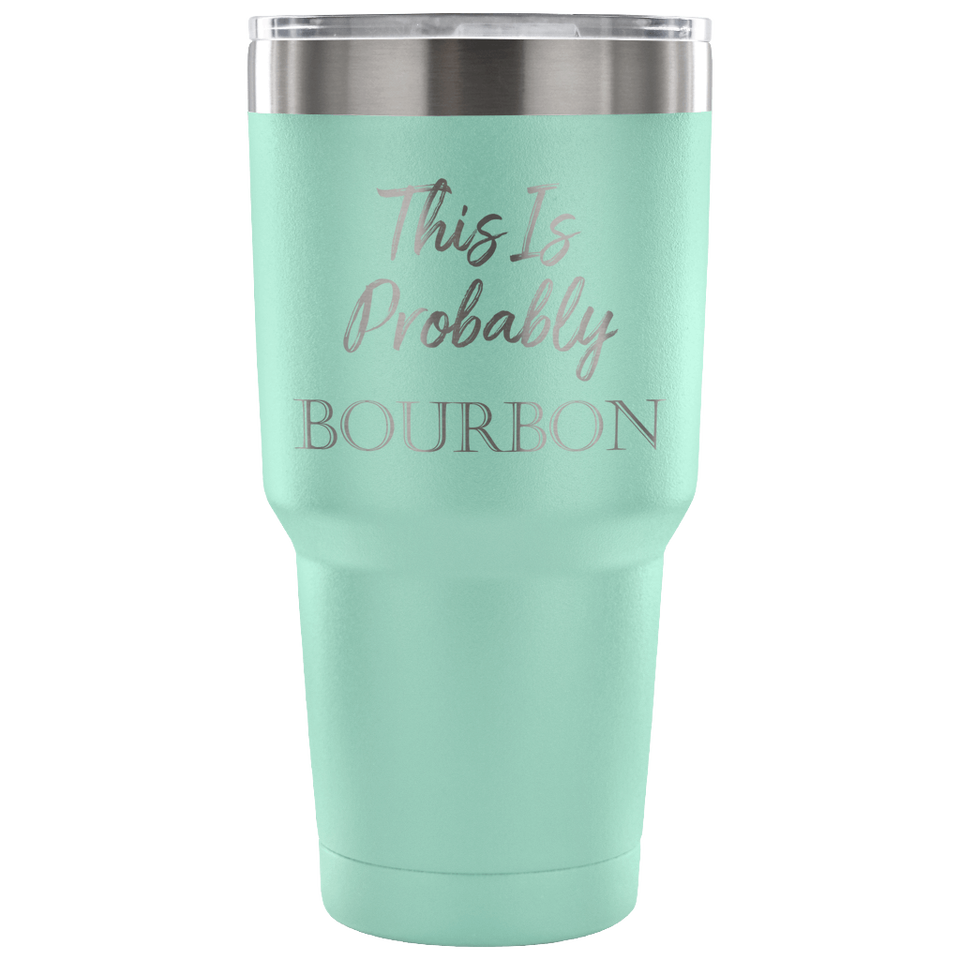 This is Probably Bourbon Travel Mug