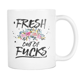Fresh Out Of Fucks Coffee Mugs