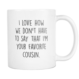 I'm Your Favourite Cousin Coffee Mug