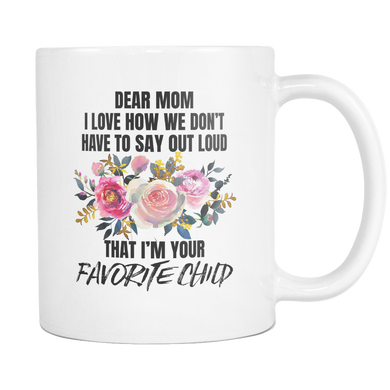 Dear Mom I'm Your Favorite Child Mugs
