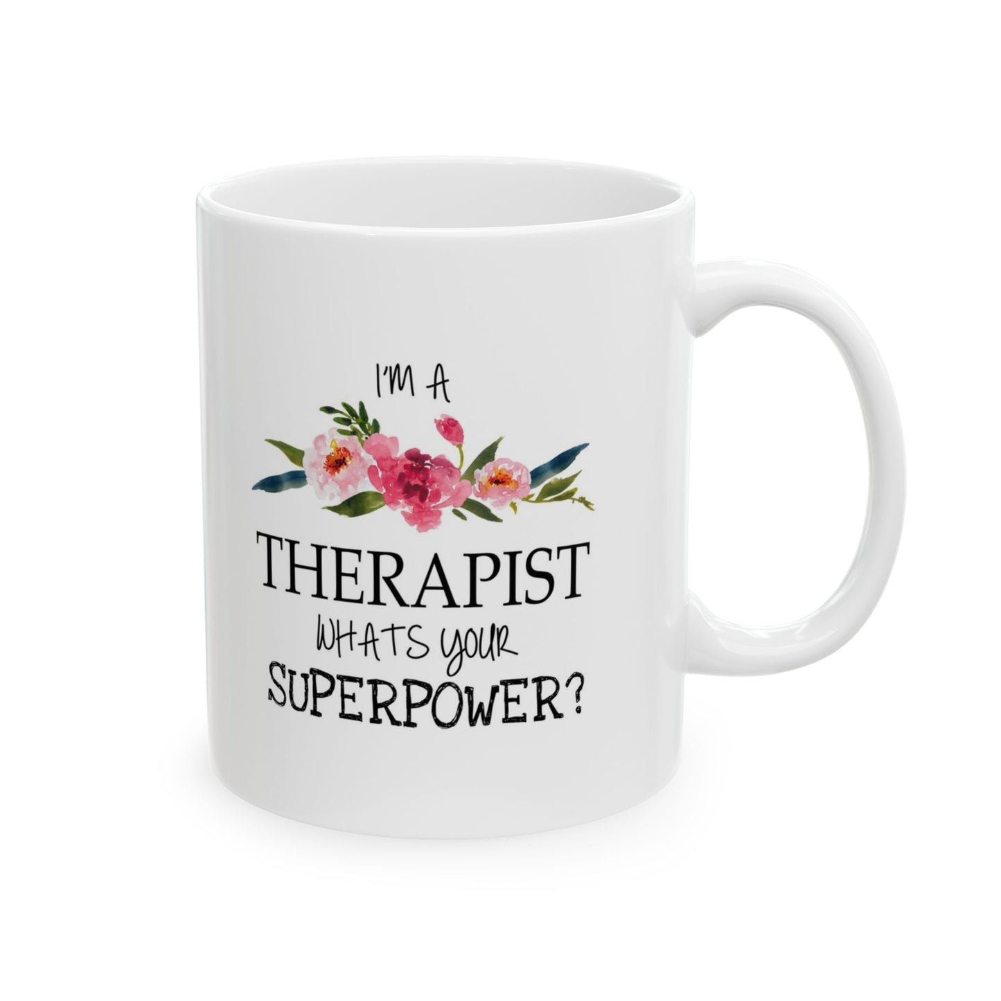Floral "I'm a Therapist What's Your Super Power? (11oz)
