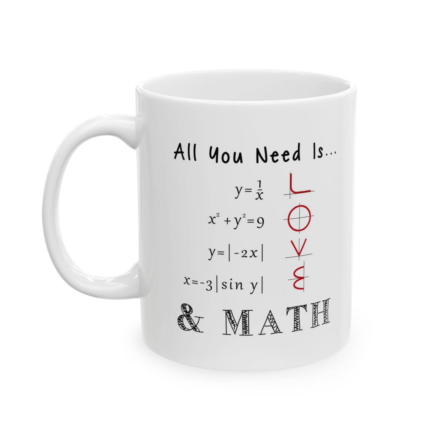 Math Teacher Mug — "All You Need Is... Love & Math" Ceramic Coffee Cup (11oz)