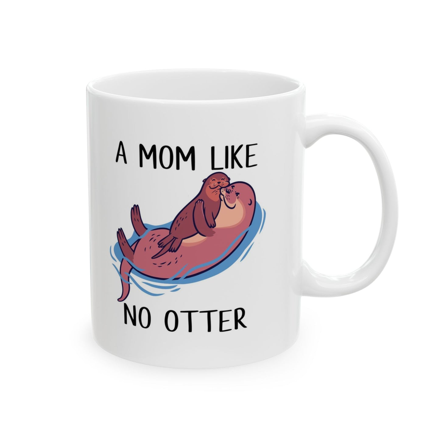 "A Mother Like No Otter" 11oz