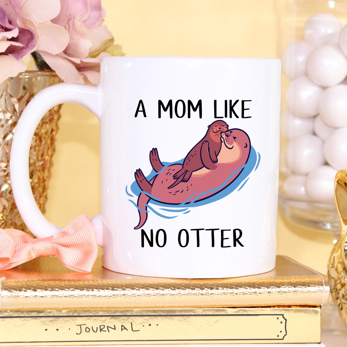 "A Mother Like No Otter" 11oz