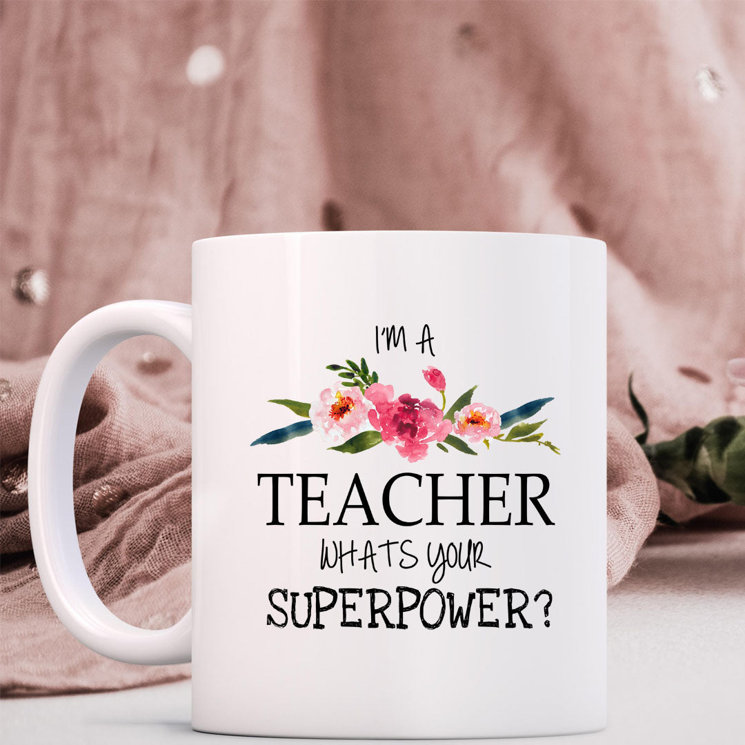 Teacher Mug - Floral "Teacher, What's Your Superpower?" Ceramic Coffee Cup (11oz)