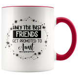 Only The Best Friends Get Promoted To Aunt Accent Mug