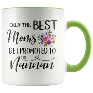 Only The Best Moms Get Promoted To Great Nannan Accent Mug