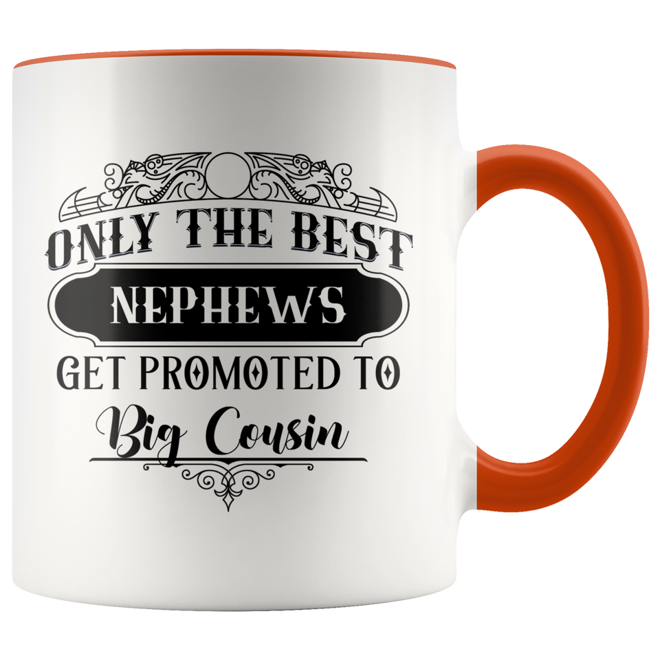 Only The Best Nephews Get Promoted To Big Cousin Accent Mug