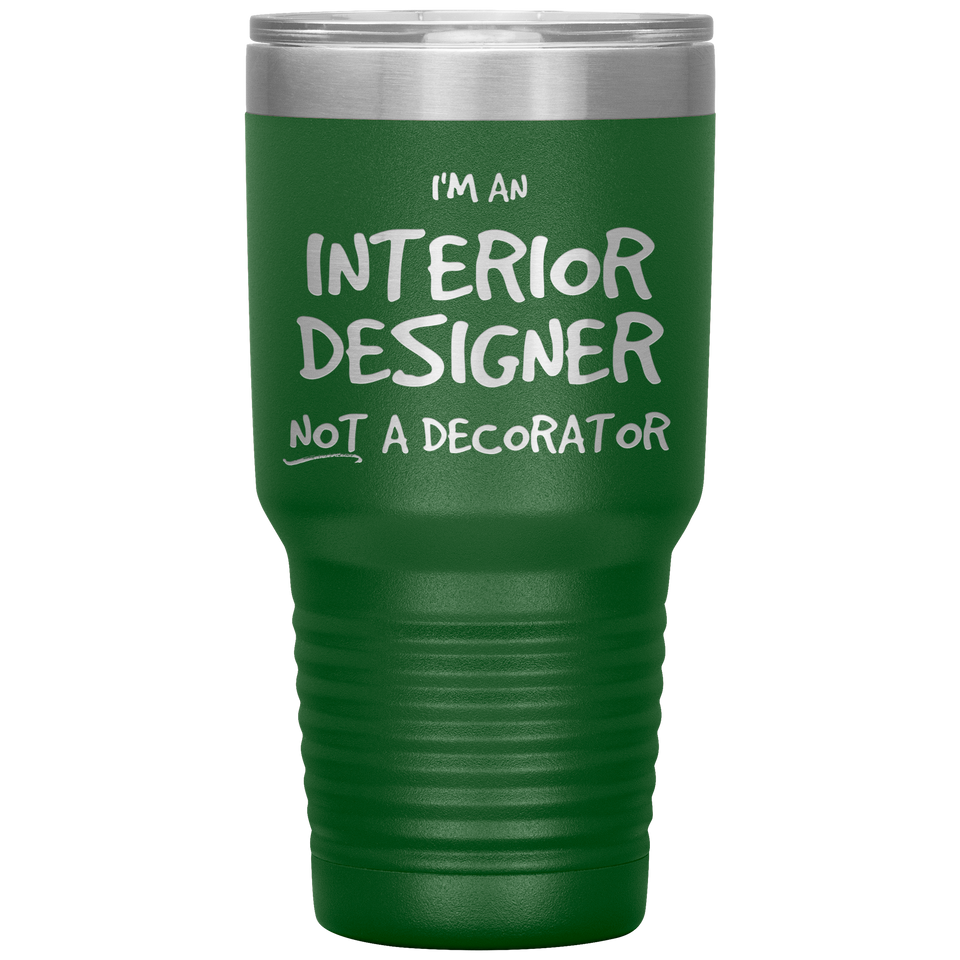 I'm an Interior Designer, not a decorator Tumbler