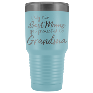 Only The Best Moms Get Promoted To Grandma Travel Mug
