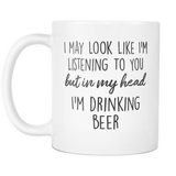 In My Head I'm Drinking Beer Mug