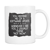 You Remind me of a software Update Coffee Mug