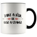 Take a Risk or Lose a Chance Accent Mug