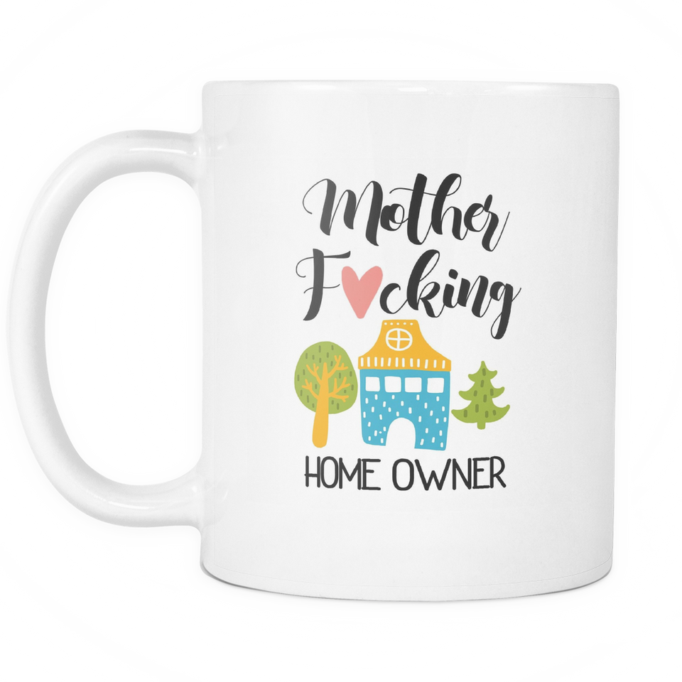 Mother Fucking Home Owner Coffee Mug