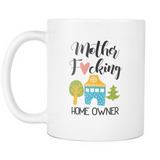 Mother Fucking Home Owner Coffee Mug