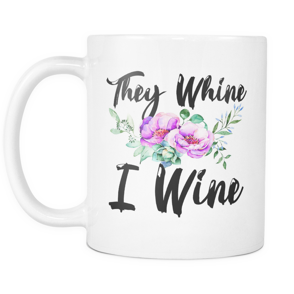 They Whine I Wine Coffee Mug For Mom