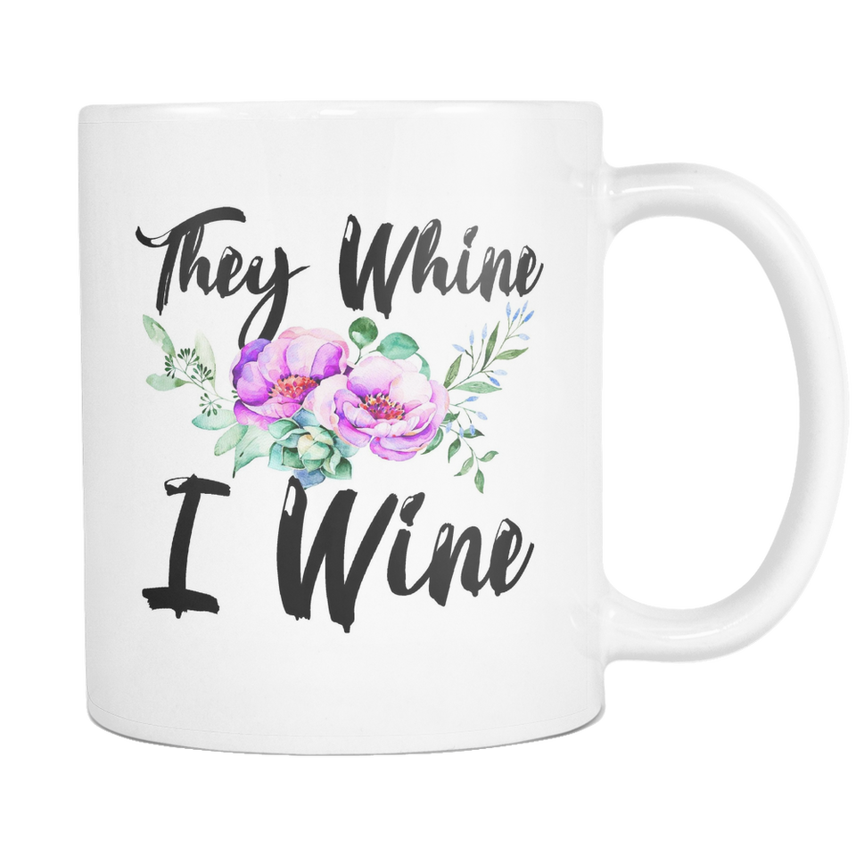 They Whine I Wine Coffee Mug For Mom