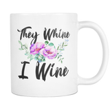 They Whine I Wine Coffee Mug For Mom