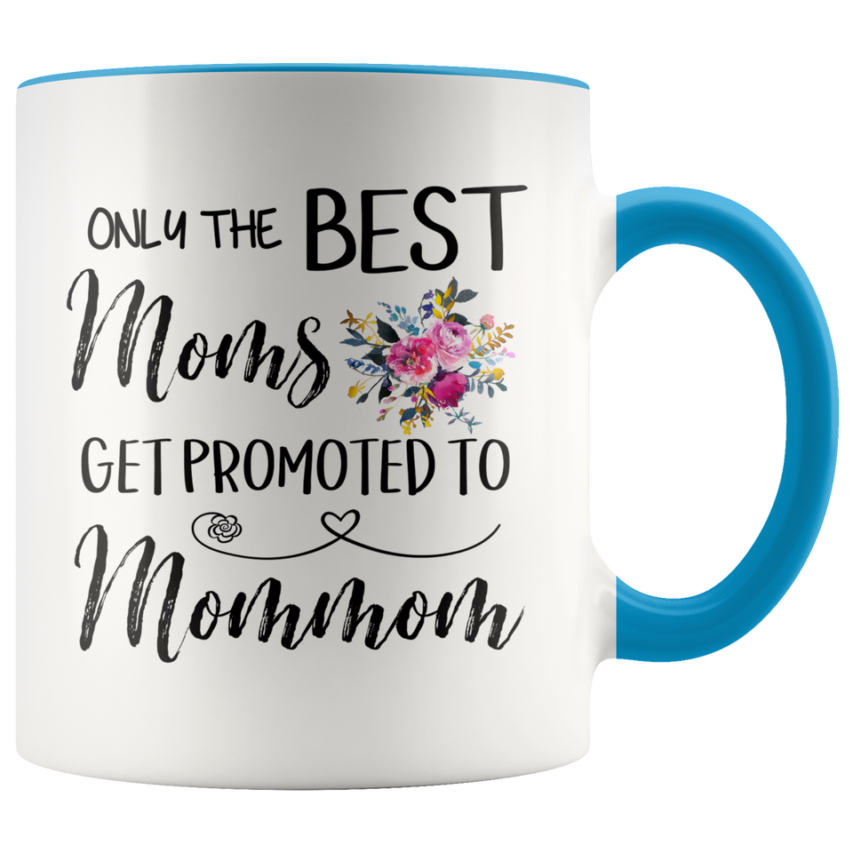 Only The Best Moms Get Promoted To Great Mommom Accent Mug