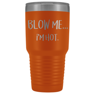 Blow Me Im Hot Travel Mug