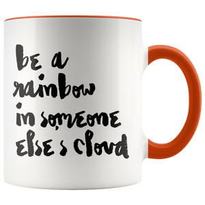 Be A Rainbow in Someone Else's Cloud Accent Mug