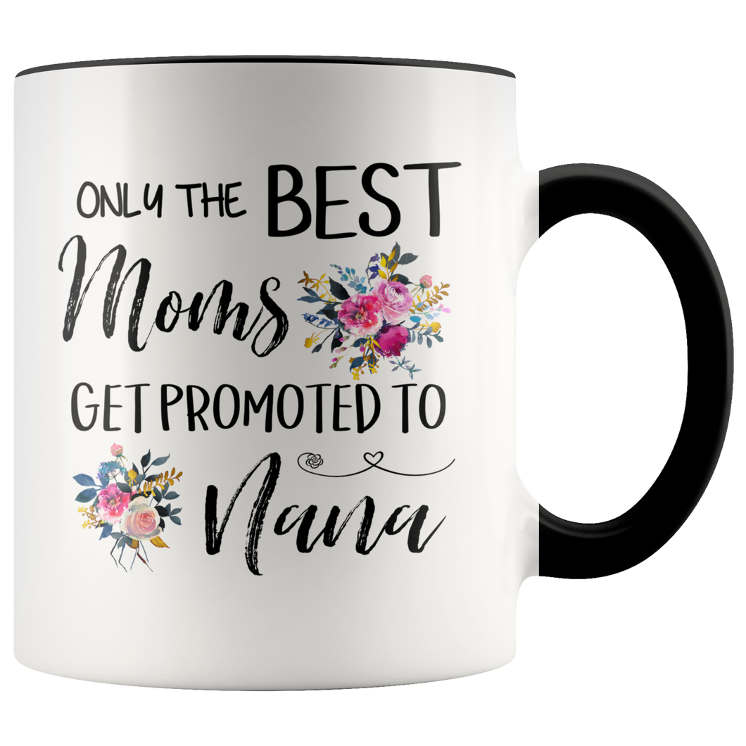Only The Best Moms Get Promoted To Great Nana Accent Mug