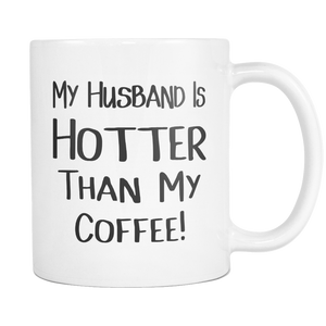 My Husband Is Hotter Than My Coffee Mugs