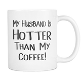 My Husband Is Hotter Than My Coffee Mugs