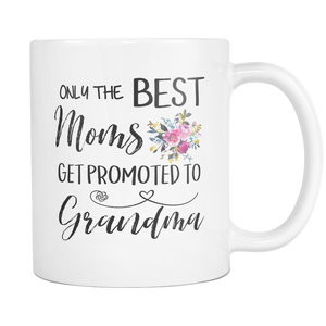 Only The Best Moms Get Promoted To Great Grandma 11oz and 15oz Mug