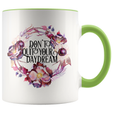 Don't Quit Your Daydream Accent Mug