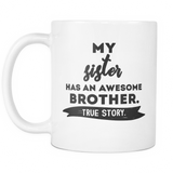 My Sister Has an Awesome Brother Mug