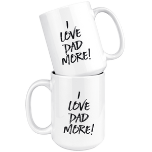 I Love Dad More Mug