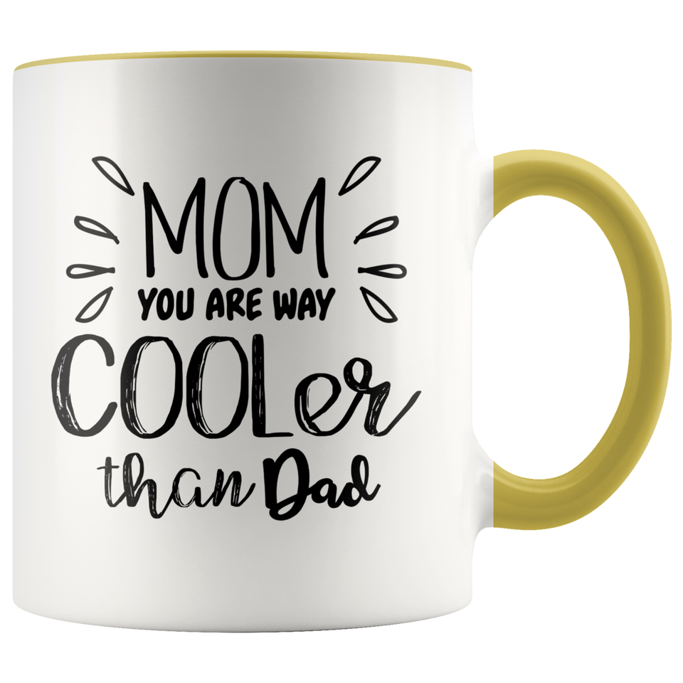 Mom, You are way Cooler Than Dad Accent Mug