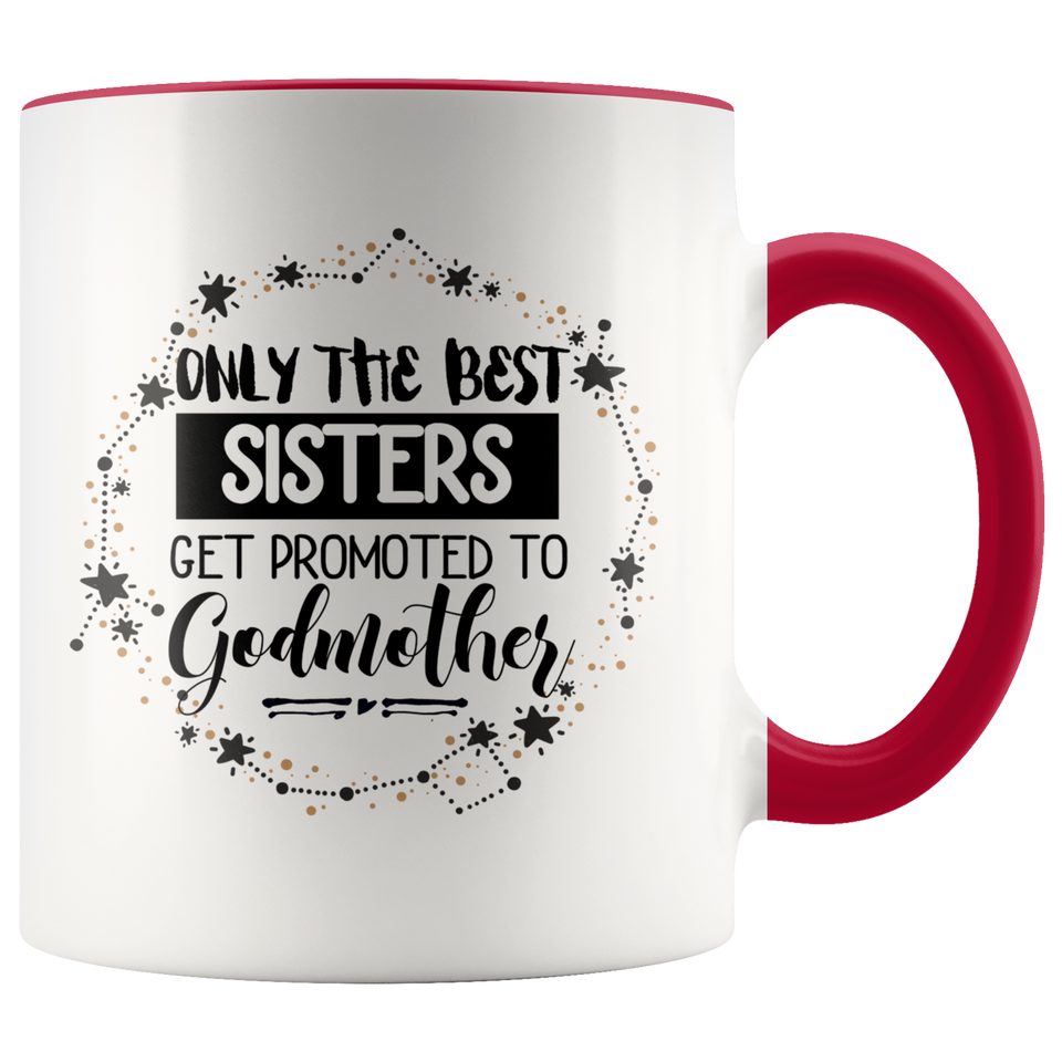 Only The Best Sisters to Godmother Accent Mug