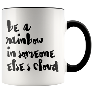 Be A Rainbow in Someone Else's Cloud Accent Mug