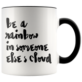 Be A Rainbow in Someone Else's Cloud Accent Mug