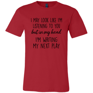 Im Writing My Next Play t Shirt