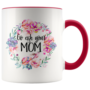 Go Ask Your Mom Accent Mug