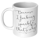 Because I Sparkle Mug