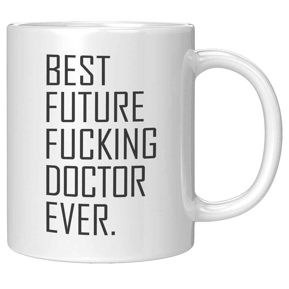 Best Future Fucking Doctor Ever Mug