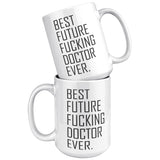 Best Future Fucking Doctor Ever Mug