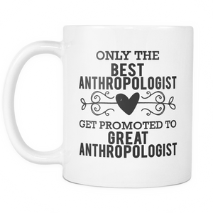 Best to Great Anthropologist Coffee Mug