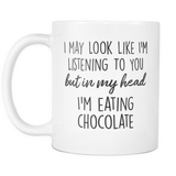 In My Head I'm Eating Chocolate Mug
