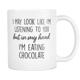 In My Head I'm Eating Chocolate Mug