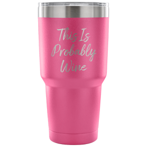 This Is Probably Wine Travel Mug